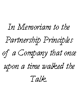 Text Box: In Memoriam to the Partnership Principles  of a Company that once upon a time walked the Talk. 
