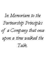 Text Box: In Memoriam to the Partnership Principles of a Company that once upon a time walked the Talk.